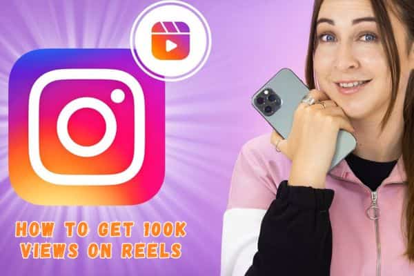 Read more about the article How to Get 100K Views on Reels
